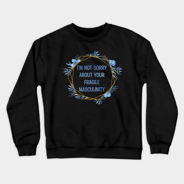 Fragile Masculinity Crewneck Sweatshirt by meggbugs